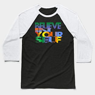 belive in yourself Baseball T-Shirt